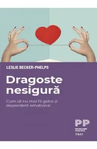 Dragoste nesigura de Leslie Becker-Phelps