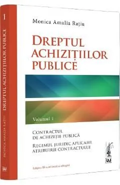 Dreptul achizitiilor publice Vol.1 de Monica Amalia Ratiu