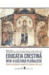Educatia crestina intr-o cultura pluralista. Vol.1