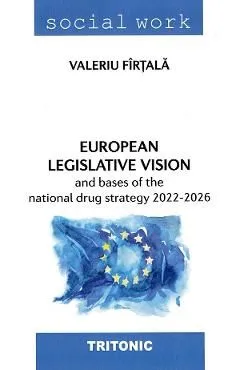 European legislative vision and bases of the national drug strategy 2022-2026 de Valeriu Firtala