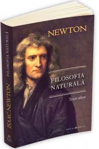 Filosofia naturala - texte alese de Isaac Newton