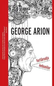 Fortareata nebunilor de George Arion