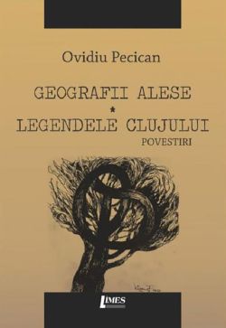 Geografii alese. Legendele Clujului