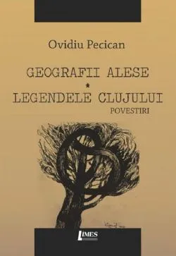 Geografii alese. Legendele Clujului de Ovidiu Pecican