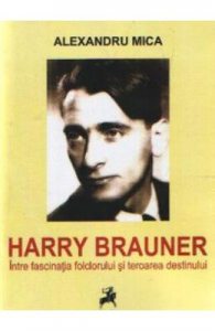 Harry Brauner, Intre Fascinatia Folclorului Si Teroarea Destinului