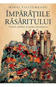 Imparatiile rasaritului de Mihai Tiuliumeanu