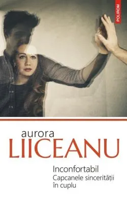 Inconfortabil de Aurora Liiceanu