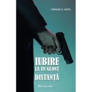Iubirea la un glont distanta de Cerasela Hatig