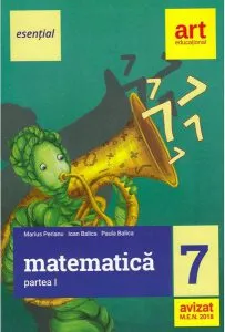 Matematică clasa a VII-a. Partea I (esențial) de Ioan Balica