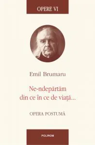 Ne-ndepartam din ce in ce de viata de Emil Brumaru