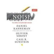 Noise. Un defect al judecatii uman de Cass R. Sunstein