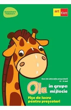 Ola in grupa mijlocie 4-5 ani. Sem.1 Vol.1. Fise de lucru pentru prescolari de Autor Anonim