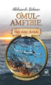 Omul-amfibie. Mari clasici ilustrati de Aleksandr Beleaev