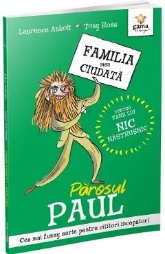 Parosul Paul. Familia mea ciudata de Tony Ross