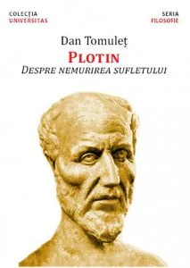 Plotin. Despre nemurirea sufletului de Dan Tomulet