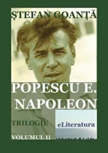 Popescu E. Napoleon. Trilogie. Volumul II de Stefan Goanta