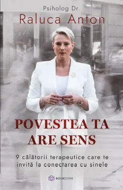 Povestea ta are sens de Psiholog Dr. Raluca Anton
