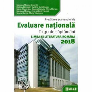 Pregatirea examenului de EVALUARE NATIONALA 2018. Limba si Literatura Romana