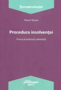 Procedura insolventei. Practica judiciara adnotata de Viorel Terzea