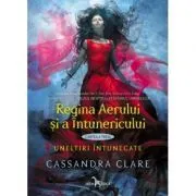 Regina Aerului si a Intunericului. Uneltiri intunecate, cartea III de Cassandra Clare
