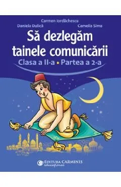 Sa dezlegam tainele comunicarii - Clasa 2 Partea a 2-a de Daniela Dulica