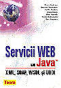 Servicii WEB cu Java. XML, SOAP, WSDL si UDDI