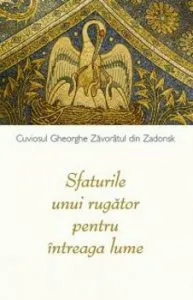 Sfaturile unui rugator pentru intreaga lume de Gheorghe Zavoratul