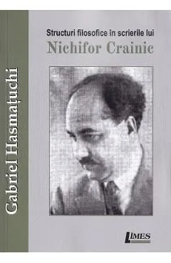 Structuri filosofice in scrierile lui Nichifor Crainic de Gabriel Hasmatuchi