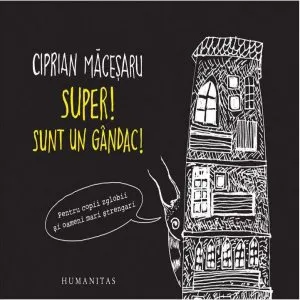Super! Sunt un gandac!