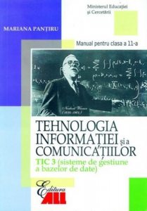 Tehnologia informatiei si a comunicatiilor TIC 3 (sisteme de gestiune a bazelor de date). Manual clasa a XI-a