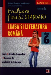 Teste de evaluare finala standard. Limba si literatura romana. Clasa a VI-a
