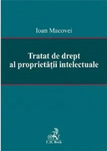 Tratat de drept al proprietatii intelectuale de Ioan Macovei
