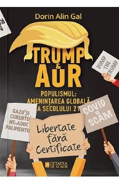Trump si AUR. Populismul: Amenintarea globala a secolului 21
