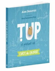 Tup si prietenii sai. Carte de colorat de Alex Donovici