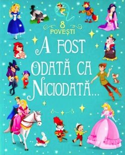 A fost odată ca niciodată...