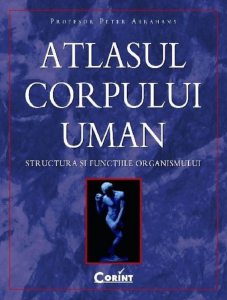 Atlasul corpului uman. Structura si functiile organismului