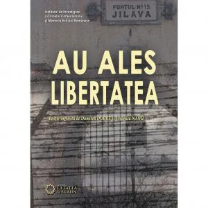 Au ales libertatea de Dumitru Dobre