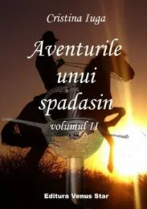 Aventurile unui spadasin. Vol. II de Cristina Iuga