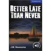 Better Late Than Never de J. M. Newsome