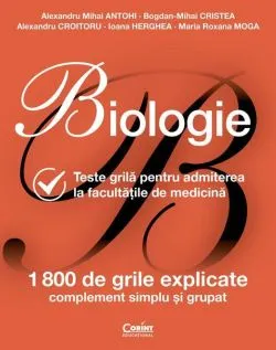 Biologie. Teste grilă pentru admiterea la facultățile de medicină
