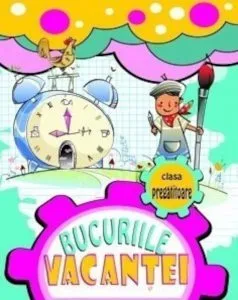 Bucuriile vacantei, recapitulare, consolidare la finalul clasei pregatitoare de Marinela Chiriac