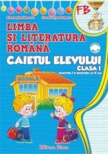 Caietul elevului de Limba si literatura romana (Sem I + Sem II) pentru clasa I de Elena Stefanescu