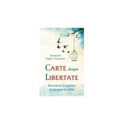 Carte despre libertate. Renuntand la legalism, sa ajungem la iubire