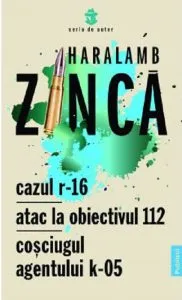Cazul R-16. Atac la obiectivul 112 de Haralamb Zinca