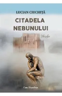 Citadela nebunului de Lucian Ciuchita