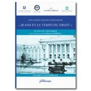 Colloque Franco-Roumain. 20 ans et le temps du droit. Colocviul Franco-Roman. 20 de ani si timpul Dreptului de Corneliu-Liviu POPESCU