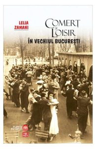 Comert si loisir in vechiul Bucuresti