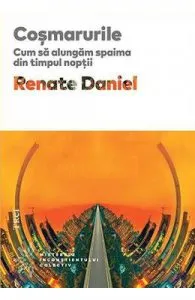 Cosmarurile. Cum sa alungam spaima din timpul noptii de Renate Daniel
