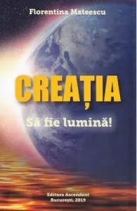 Creatia. Sa fie lumina! de Florentina Mateescu
