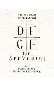 De ce ne spovedim de Pr. Constantin Coman